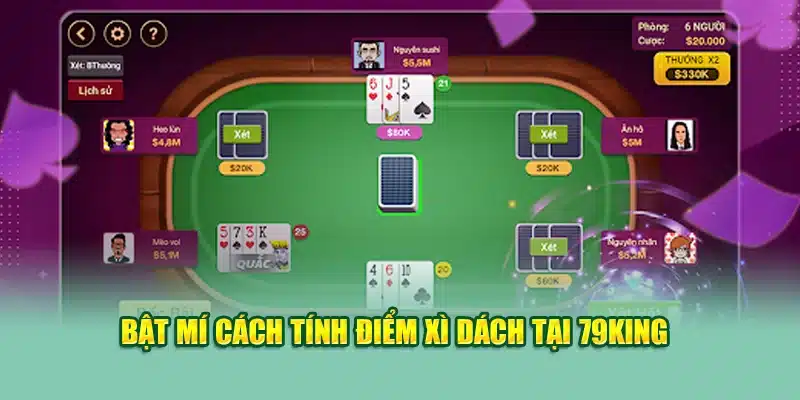 Cách Tính Điểm Xì Dách – Chủ Động Điều Chỉnh Vốn Hợp Lý 2 Bật mí cách tính điểm xì dách tại 79King