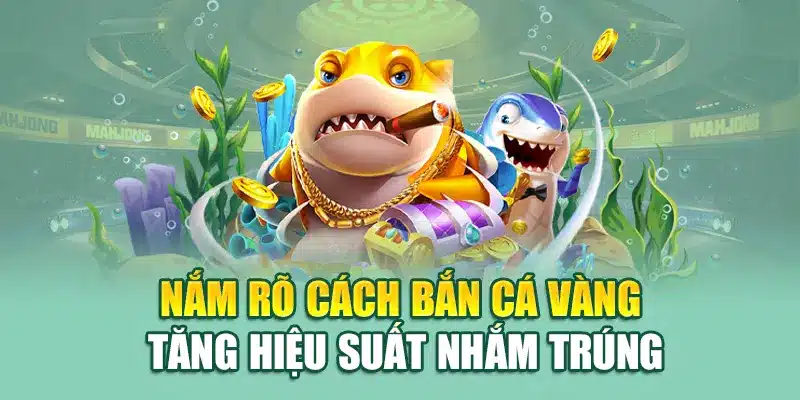 Bắn Cá Vàng – Mục Tiêu Dễ Trúng, Thưởng Lớn Tại 79king 2 Nắm rõ cách bắn cá vàng tăng hiệu suất nhắm trúng