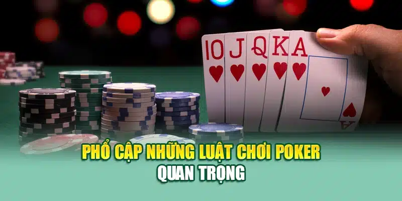Phổ cập những luật chơi poker quan trọng