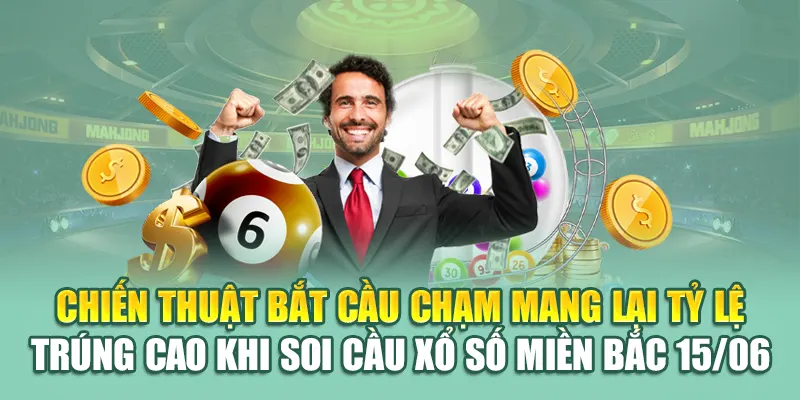 Soi Cầu Xổ Số Miền Bắc 15/06 Và Những Thông Tin Từ 79King 3 Chiến thuật bắt cầu chạm mang lại tỷ lệ trúng cao khi soi cầu xổ số miền Bắc 15/06