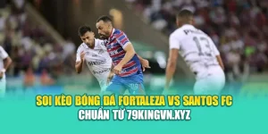 Soi Kèo Bóng Đá Fortaleza Vs Santos FC Chuẩn Từ coreunion.ru.com
