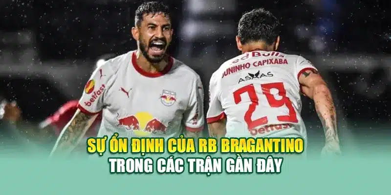 Soi Kèo Bóng Đá RB Bragantino SP Vs Bahia BA Từ coreunion.ru.com 1 Sự ổn định của RB Bragantino trong các trận gần đây